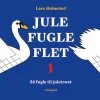 Jule Fugle Flet 1: 24 fugle til juletræet (Bog, Hæftet, Dansk) af Lars Holmsted