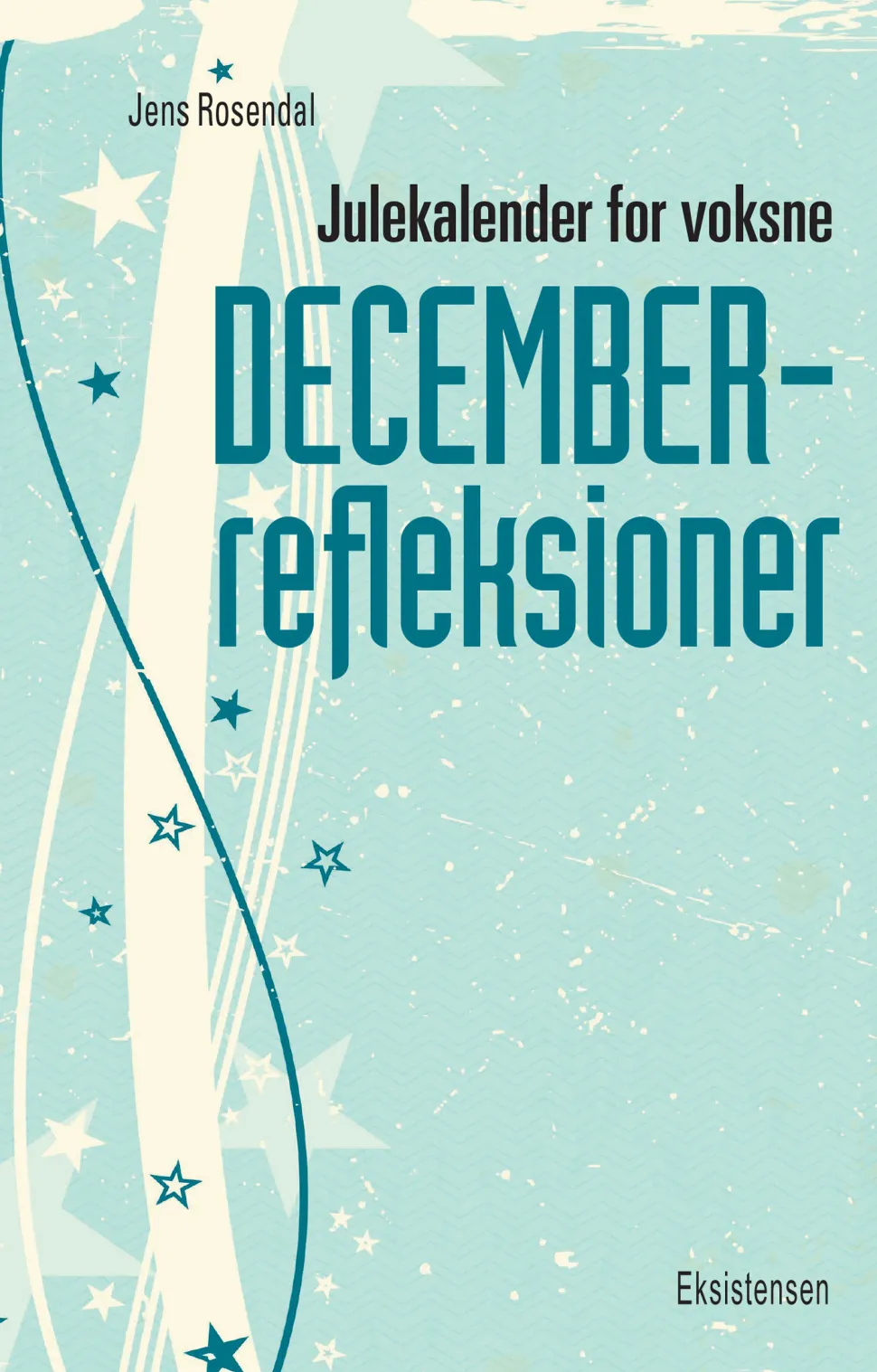 Julekalender for voksne: Decemberrefleksioner (Ebog, pdf, Dansk) af Jens Rosendal
