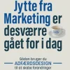 Jytte fra Marketing er desværre gået for i dag: Sådan bruger du adfærdsdesign til at ... (Bog, Hæftet, Dansk)