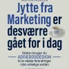 Jytte fra Marketing er desværre gået for i dag: Sådan bruger du adfærdsdesign til at ... (Lydbog, zip_mp3, Dansk)