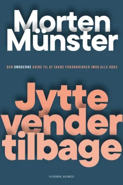 Jytte vender tilbage: Den umoderne guide til at skabe forandringer imod alle odds (Ebog, epub, Dansk) af Morten Münster