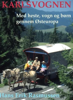Karlsvognen: Med heste, vogn og børn gennem Østeuropa (Ebog, epub, Dansk) af Hans Erik Rasmussen