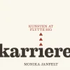 Karriere - kunsten at flytte sig (Bog, Hæftet, Dansk) af Monika Janfelt