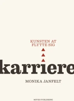 Karriere - kunsten at flytte sig (Bog, Hæftet, Dansk) af Monika Janfelt