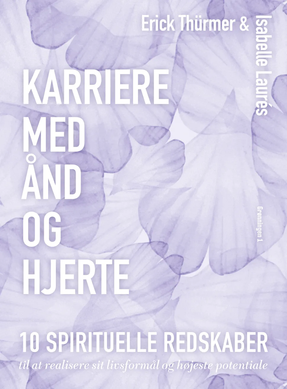 Karriere med ånd og hjerte: 10 spirituelle redskaber til at realisere sit livsformål ... (Bog, Hæftet, Dansk)