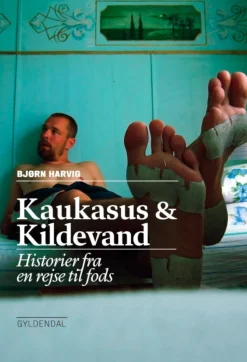 Kaukasus og kildevand: Historier fra en rejse til fods (Ebog, epub, Dansk) af Bjørn Harvig