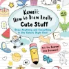 Kawaii: How to Draw Really Cute Stuff: Draw Anything and Everything in the Cutest Sty... (Bog, Paperback / softback, Engelsk)