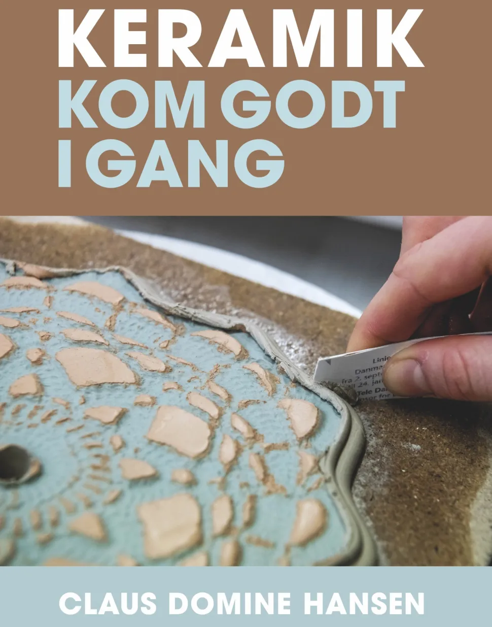 KERAMIK: KOM GODT I GANG (Bog, Hardback, Dansk) af Claus Domine Hansen
