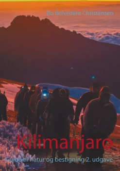 Kilimanjaro: Guide til natur og bestigning 2. udgave (Ebog, epub, Dansk) af Bo Belvedere Christensen