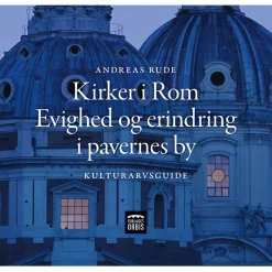 Kirker i Rom: Evighed og erindring i pavernes by (Bog, Paperback, Dansk) af Andreas Rude