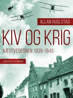 Kiv og Krig. Næstvedegnen 1939-1945 (Ebog, epub, Dansk) af Allan Huglstad