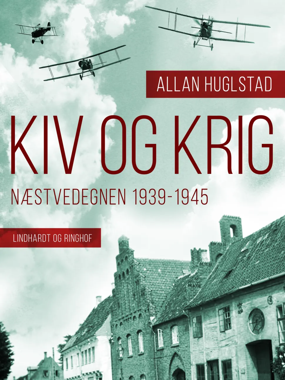 Kiv og Krig. Næstvedegnen 1939-1945 (Ebog, epub, Dansk) af Allan Huglstad