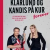 Klarlund og Kandis på kur – forever: Alt hvad man skal gøre for at leve sundt og godt... (Bog, Indbundet, Dansk)