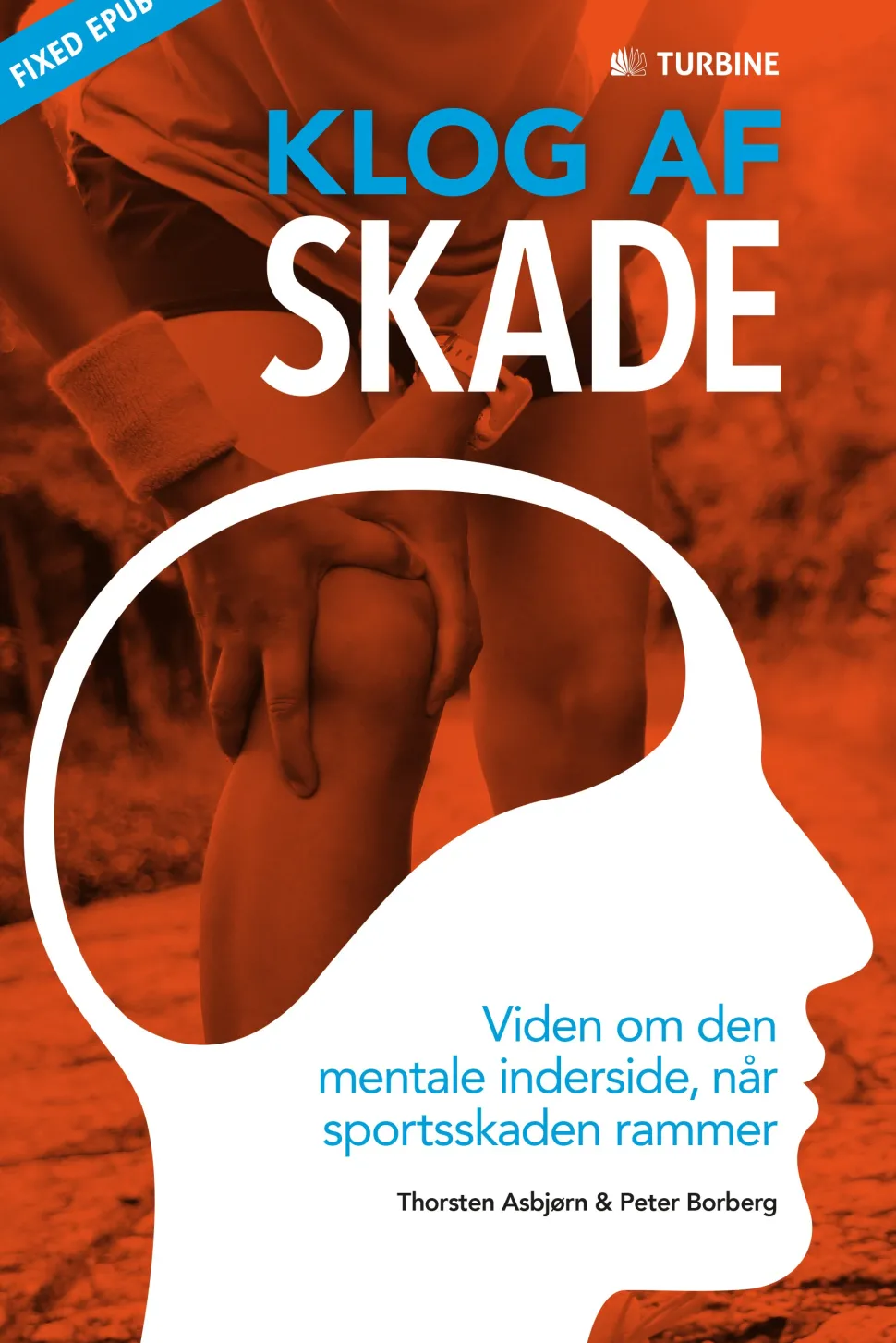 Klog af skade: Viden om den mentale inderside, når sportsskaden rammer (Ebog, epub, Dansk) af Peter Borberg