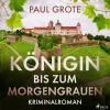 Königin bis zum Morgengrauen: Kriminalroman (Lydbog, zip_mp3, Tysk) af Paul Grote