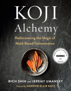 Koji Alchemy: Rediscovering the Magic of Mold-Based Fermentation (Soy Sauce, Miso, Sa... (Bog, Hardback, Engelsk)
