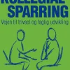 Kollegial sparring: Vejen til trivsel og faglig udvikling (Ebog, epub, Dansk) af Charlotte Dalsgaard