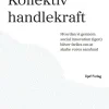 Kollektiv handlekraft: Hvordan vi gennem social innovation (igen) bliver fælles om at... (Bog, Hæftet, Dansk)