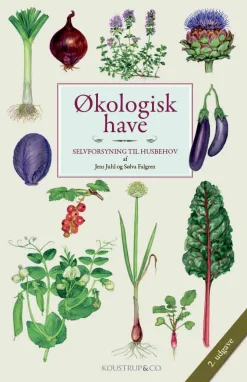 Økologisk have 2. udgave: Selvforsyning til husbehov (Bog, Indbundet, Dansk) af Jens Juhl og Sølva Falgren