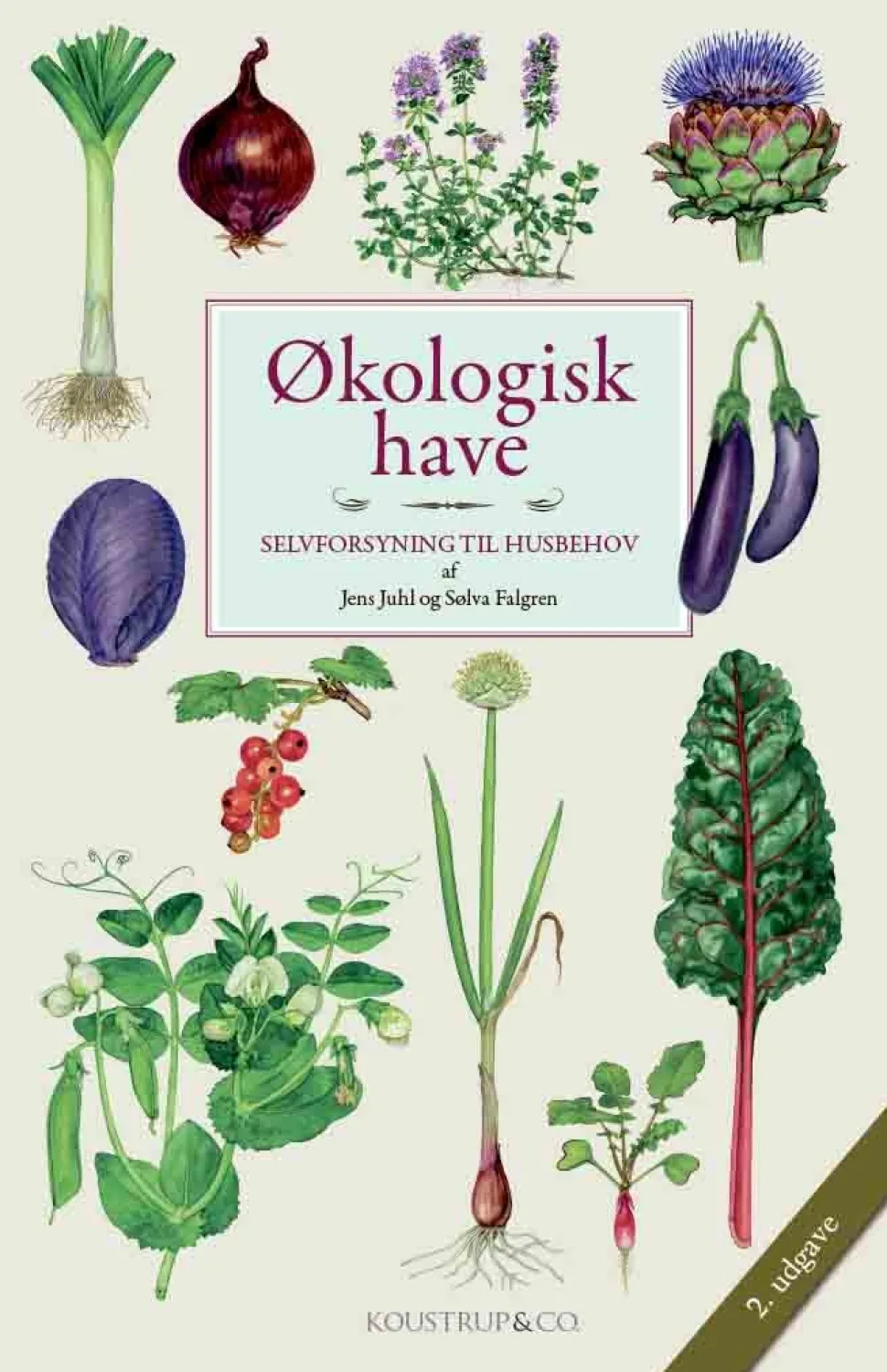 Økologisk have 2. udgave: Selvforsyning til husbehov (Bog, Indbundet, Dansk) af Jens Juhl og Sølva Falgren