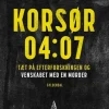 Korsør 04:07: Tæt på efterforskningen og venskabet med en morder (Bog, Hæftet, Dansk) af Ida Marie Lomholt Wismann