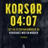Korsør 04:07: Tæt på efterforskningen og venskabet med en morder (Ebog, epub, Dansk) af Ida Marie Lomholt Wismann