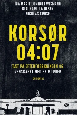 Korsør 04:07: Tæt på efterforskningen og venskabet med en morder (Ebog, epub, Dansk) af Ida Marie Lomholt Wismann