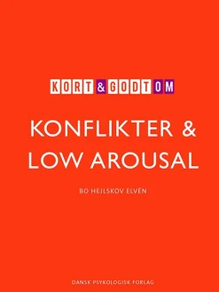Kort & godt om KONFLIKTER & LOW AROUSAL (Bog, Hæftet, Dansk) af Bo Hejlskov Elvén