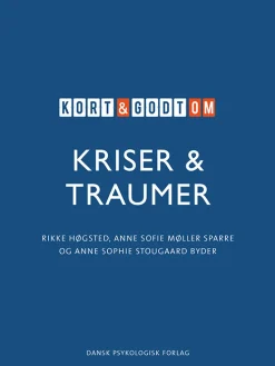Kort & godt om KRISER & TRAUMER (Bog, Hæftet, Dansk) af Rikke Høgsted