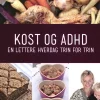 Kost og ADHD: En lettere hverdag trin for trin (Bog, Paperback, Dansk) af Karen Nørby