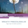 Kreativ procesledelse: Nye veje til bedre praksis (Ebog, epub, Dansk) af Mille Obel Høier