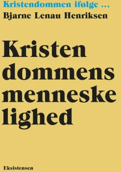 Kristendommens menneskelighed: Kristendommen ifølge (Bog, Hæftet, Dansk) af Bjarne Lenau Henriksen