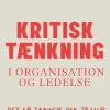 Kritisk tænkning i organisation og ledelse (Bog, Dansk) af Christoffer Boserup Skov