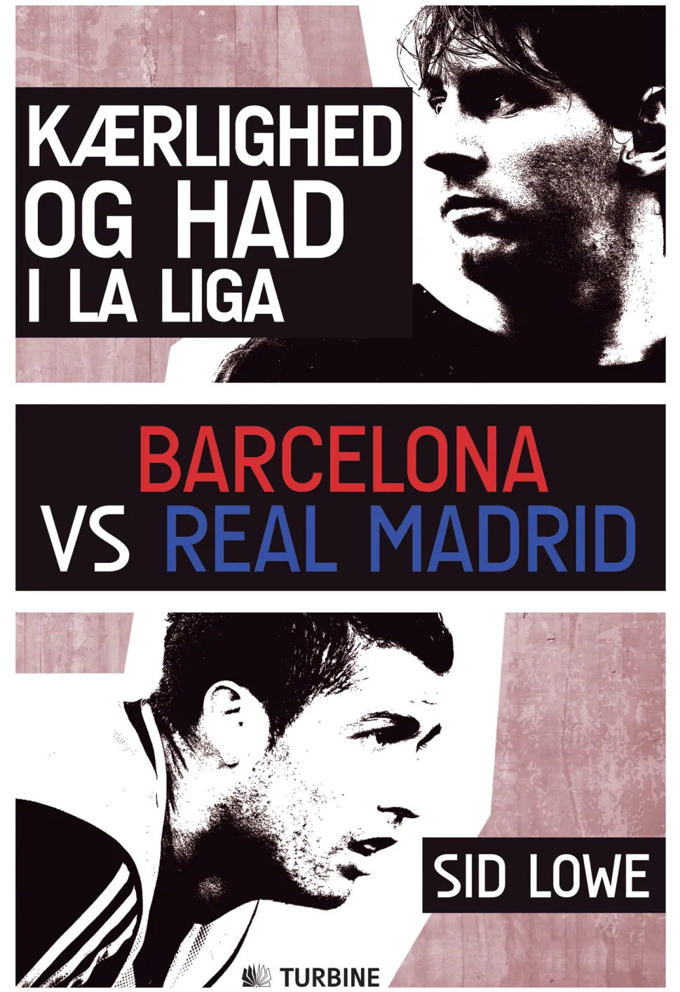 Kærlighed og had i la Liga: Barcelona vs Real Madrid (Ebog, epub, Dansk) af Sid Lowe