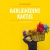 Kærlighedens kaktus: en skildring fra Mexico (Lydbog, zip_mp3, Dansk) af Karl Johannes Eskelund