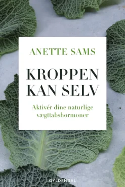 Kroppen kan selv – Aktiver dine naturlige vægttabshormoner (Ebog, epub, Dansk) af Anette Sams