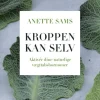 Kroppen kan selv – Aktiver dine naturlige vægttabshormoner (Bog, Indbundet, Dansk) af Anette Sams