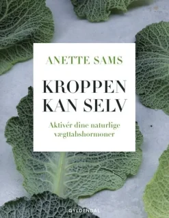 Kroppen kan selv – Aktiver dine naturlige vægttabshormoner (Bog, Indbundet, Dansk) af Anette Sams