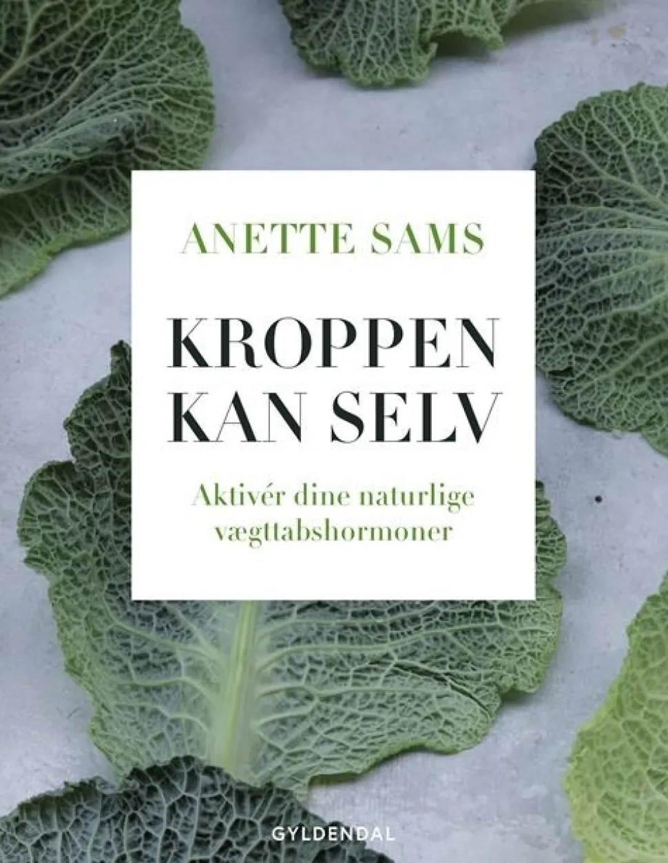 Kroppen kan selv – Aktiver dine naturlige vægttabshormoner (Bog, Indbundet, Dansk) af Anette Sams