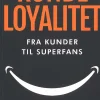 Kundeloyalitet - Fra kunder til superfans (Bog, Hæftet, Dansk) af Merete Bergman Smit