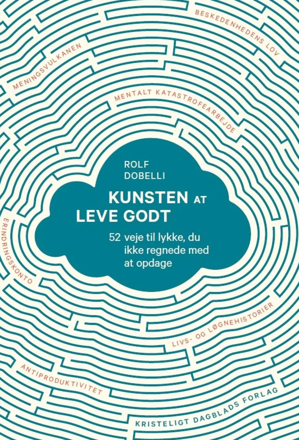 Kunsten at leve godt: 52 veje til lykke, du ikke regnede med at opdage (Ebog, epub, Dansk) af Rolf Dobelli
