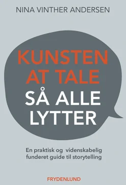 Kunsten at tale så alle lytter: en praktisk og videnskabelig funderet guide til story... (Bog, Hæftet, Dansk)