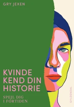Kvinde Kend Din Historie: Spejl dig i fortiden (bog, indbundet, dansk) af Gry Jexen