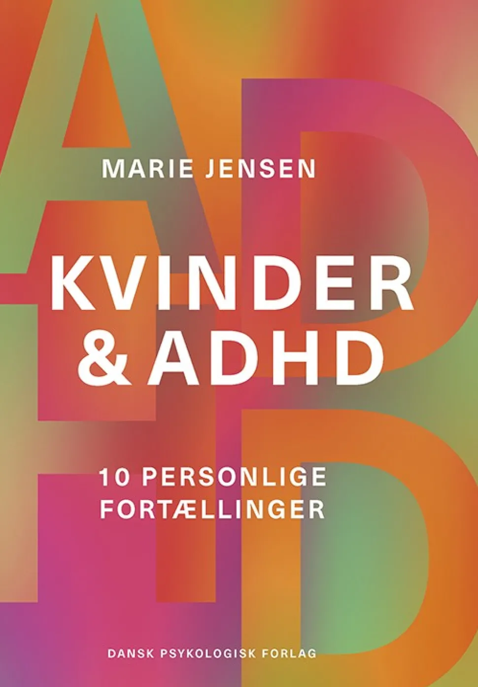 Kvinder & ADHD: 10 personlige fortællinger (Bog, Hæftet, Dansk) af Marie Jensen