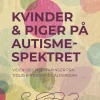 Kvinder & piger på autismespektret: Viden og livserfaringer fra barndom til alderdom (Bog, Hæftet, Dansk) af Sarah Hendrickx