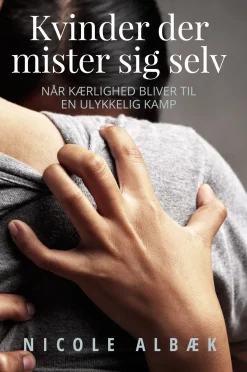 Kvinder der mister sig selv: Når kærlighed bliver til en ulykkelig kamp (Ebog, epub, Dansk) af Nicole Albæk