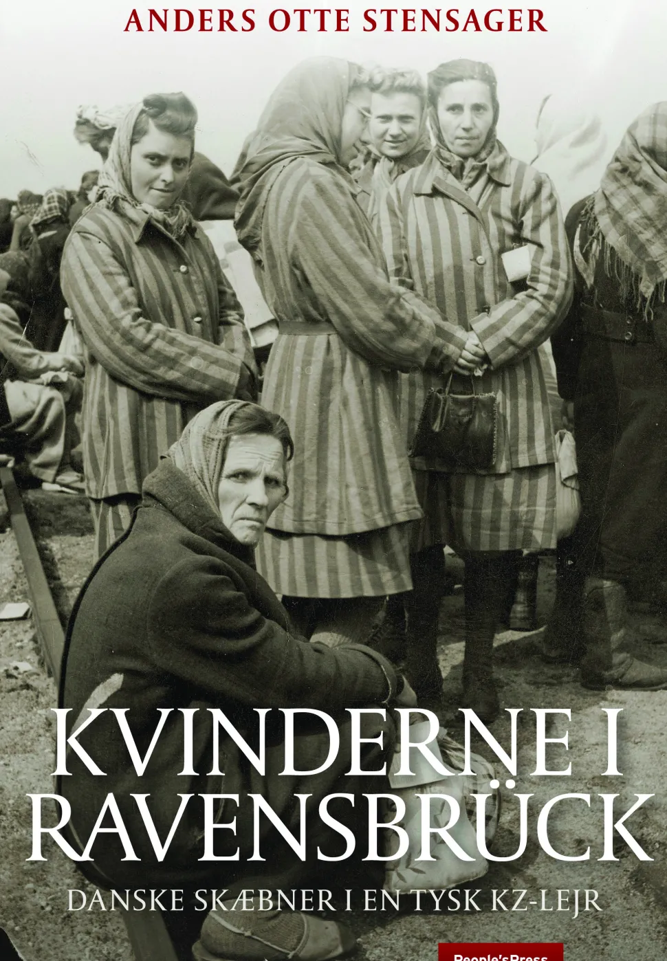 Kvinderne i Ravensbrück: Danske skæbner i en tysk kz-lejr (Ebog, epub, Dansk) af Anders Otte Stensager