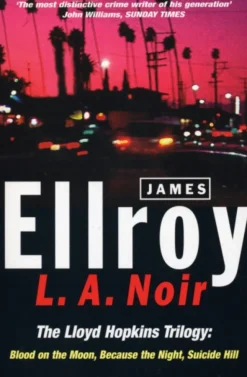L.A. Noir: The Lloyd Hopkins Trilogy: Blood on the Moon, Because the Night, Suicide Hill (Bog, Paperback / softback, Engelsk)
