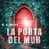 La porta del mur (Lydbog, zip_mp3, Spansk) af H. G. Wells