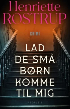 Lad de små børn komme til mig (Bog, Indbundet, Dansk) af Henriette Rostrup